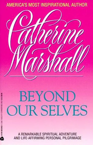 Catherine Marshall: Beyond Our Selves