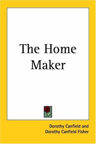 Dorothy Canfield Fisher: The Home Maker (Paperback, Kessinger Publishing)