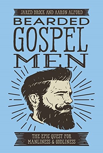 Jared Brock, Aaron Alford: Bearded Gospel Men (Paperback, Thomas Nelson)