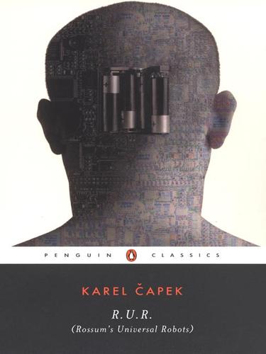 Karel Čapek: R.U.R. (Rossum's Universal Robots) (EBook, 2008, Penguin Group USA, Inc.)