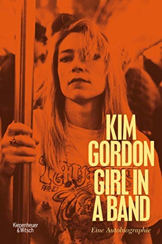 Kim Gordon: Girl in a Band (Hardcover, Kiepenheuer & Witsch GmbH)