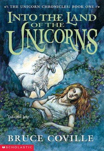 Bruce Coville: Into the Land of the Unicorns (Unicorn Chronicles, #1)