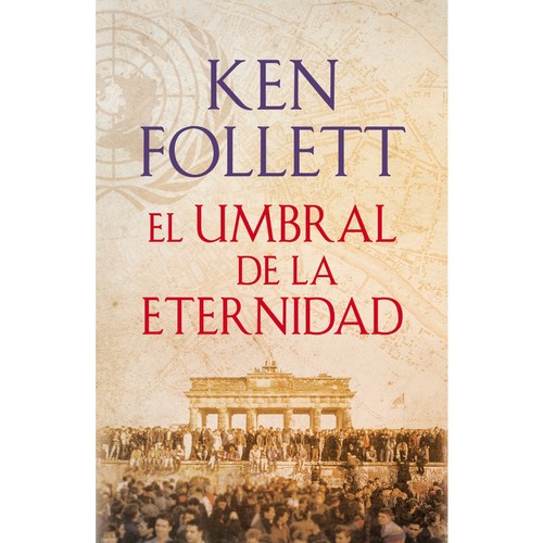 Ken Follett: El umbral de la eternidad (Spanish language, 2014, BPlaza & Janés)