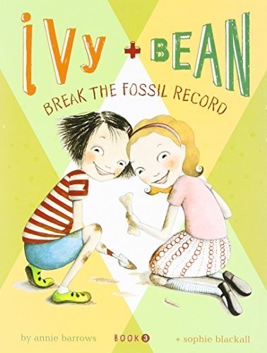 Annie Barrows: Ivy + Bean break the fossil record (2008, Scholastic)