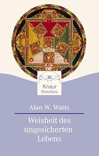 Alan Watts: Weisheit des ungesicherten Lebens. (Paperback, German language, Droemersche Verlagsanstalt Th. Knaur Nachf., GmbH & Co.)