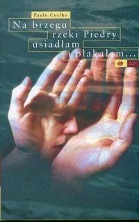 Paulo Coelho, Alfonso Indecona: Na brzegu rzeki Piedry usiadłam i płakałam (Polish language, 2007, Drzewo Babel)