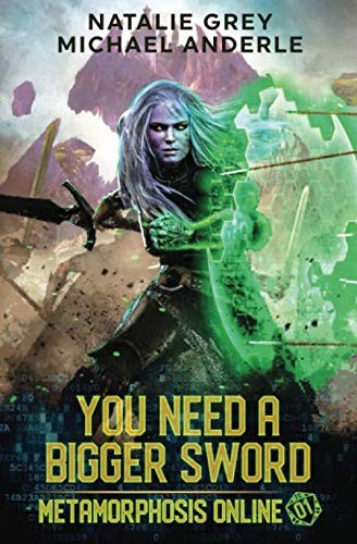 Natalie Grey, Michael Anderle: You Need A Bigger Sword (Paperback, LMBPN Publishing)