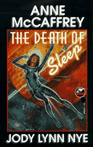 Anne McCaffrey, Jody Lynn Nye: Death of Sleep (Paperback, 1990, Baen)