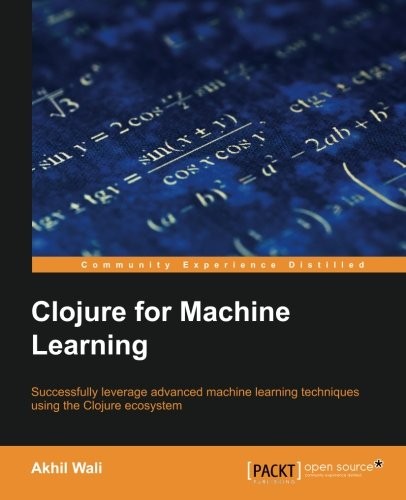 Akhil Wali: Clojure for Machine Learning (Packt Publishing - ebooks Account)