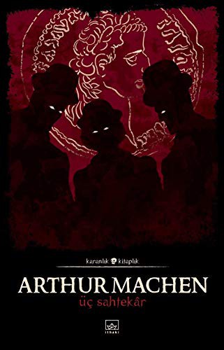 Arthur Machen: Üç Sahtekar (Paperback, İthaki Yayınları)