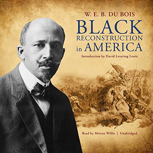 W. E. B. Du Bois: Black Reconstruction in America (AudiobookFormat, Blackstone Audio, Inc., Blackstone Audiobooks)