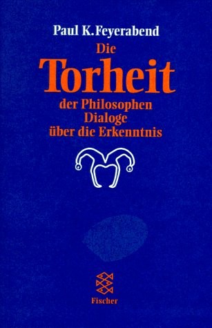 Paul Feyerabend: Die Torheit der Philosophen (Hardcover, Deutsch language, Fischer Taschenbuch Verlag)