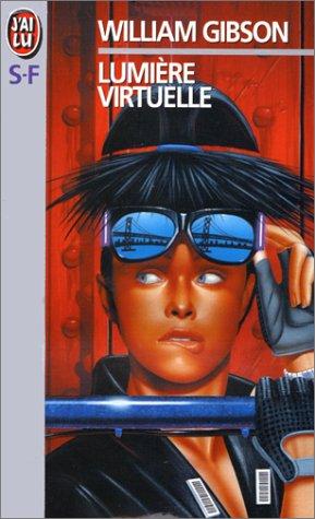 William Gibson, William Gibson (unspecified): Lumière virtuelle (Paperback, French language, 1995, J'ai lu)