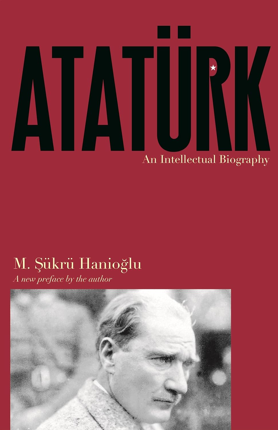 M. Şükrü Hanioğlu: Atatürk (2011, Princeton University Press)