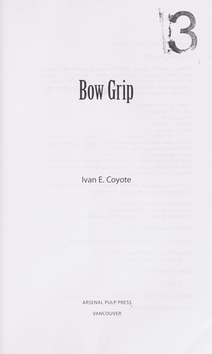 Ivan E. Coyote, Ivan E. Coyote: Bow grip [electronic resource]