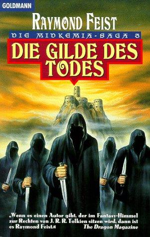 Raymond E. Feist: Die Midkemia- Saga 03. Die Gilde des Todes. (Paperback, German language, Goldmann)