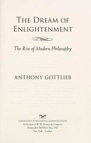 Anthony Gottlieb: The dream of enlightenment (2016, Liveright Publishing Corporation, a division of W.W. Norton & Company)