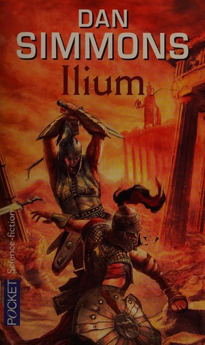 Dan Simmons: Ilium (French language, 2007, Pocket, POCKET)