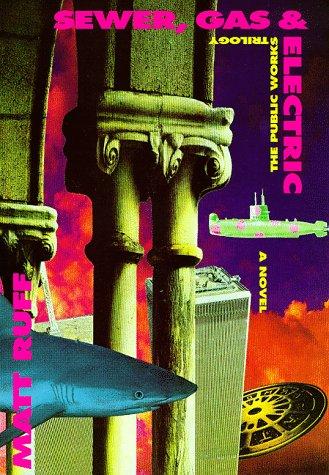 Matt Ruff: Sewer, gas & electric (1997, Atlantic Monthly Press, Grove/Atlantic, Incorporated)