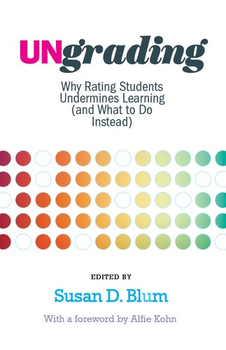 Alfie Kohn, Susan D. Blum: Ungrading (Hardcover, West Virginia University Press)