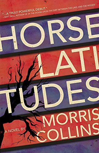 Morris Collins: Horse Latitudes (Paperback, Dzanc Books)