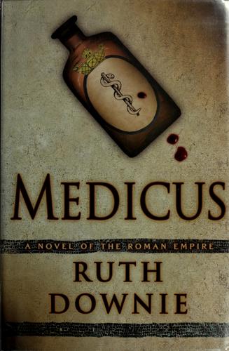 Ruth Downie: Medicus (2006, Bloomsbury USA, Distributed to the trade by Holtzbrinck Publishers)