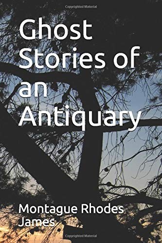 Montague Rhodes James: Ghost Stories of an Antiquary (Paperback, Independently published)