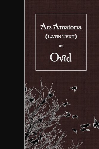 Ovid: Ars Amatoria (Paperback, CreateSpace Independent Publishing Platform, Createspace Independent Publishing Platform)