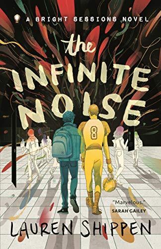 Lauren Shippen: The Infinite Noise: A Bright Sessions Novel (The Bright Sessions)