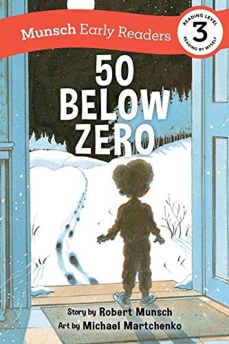 Robert N. Munsch, Michael Martchenko: 50 below Zero Early Reader (2022, Annick Press, Limited, Annick Press)