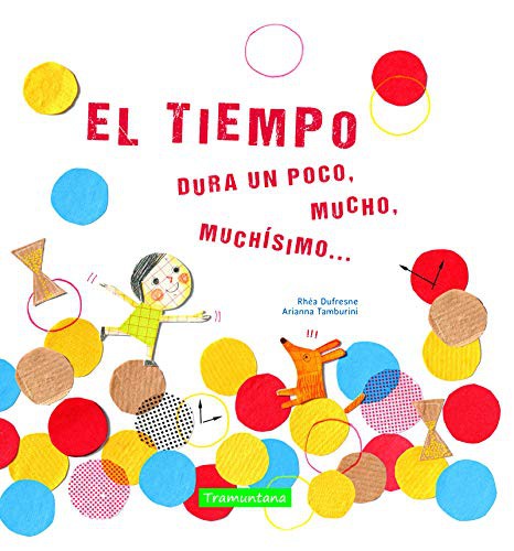 Rhéa Dufresne, Arianna Tamburini, María Teresa Rivas Guerrero: El tiempo (Hardcover, Lectorum Publications, TRAMUNTANA EDITORIAL)