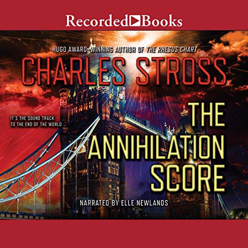 Charles Stross: The Annihilation Score (AudiobookFormat, Recorded Books, Inc. and Blackstone Publishing)