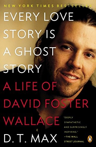 D. T. Max: Every Love Story Is a Ghost Story (Paperback, Penguin Books)