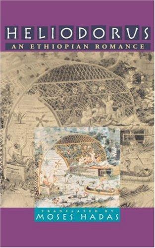 Heliodorus of Emesa: An Ethiopian romance (1999, University of Pennsylvania Press)