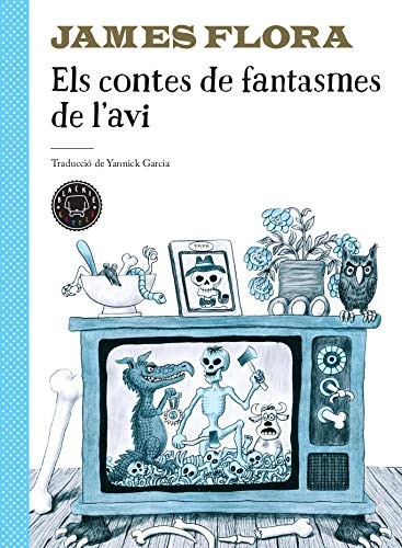 James Flora, Yannick Garcia: Els contes de fantasmes de l'avi (Hardcover, Blackie Little)