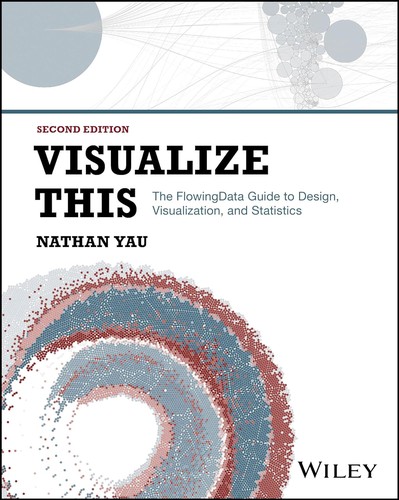 Nathan Yau: Visualize This (2024, Wiley & Sons, Incorporated, John)