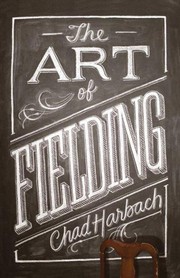 Chad Harbach: The Art of Fielding (Paperback, 2011, Fourth Estate)