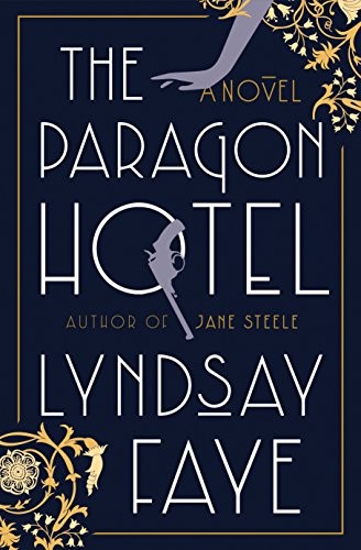 Lyndsay Faye: The Paragon Hotel (Hardcover, 2019, G.P. Putnam’s Sons)