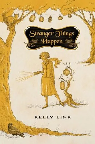 Kelly Link: Stranger Things Happen (2012)