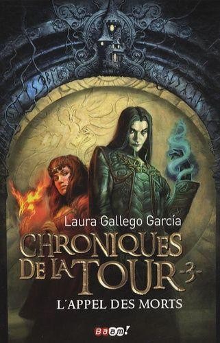 Laura Gallego: Chroniques de la Tour (3) L'Appel des morts (French language, 2008, Baam)