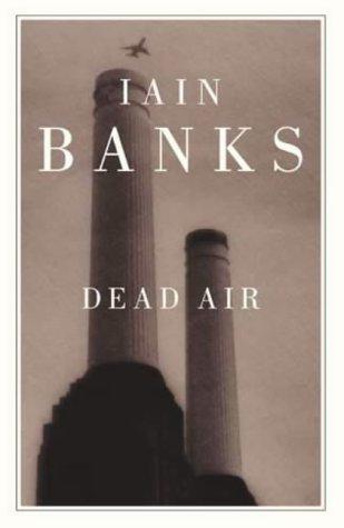 Iain M. Banks: Dead Air (2002, Time Warner Paperbacks, Little, Brown)