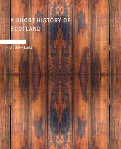 Andrew Lang: A Short History of Scotland (Paperback, BiblioBazaar)