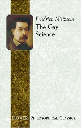 Friedrich Nietzsche: The Gay Science (Philosophical Classics) (Paperback, Dover Publications)