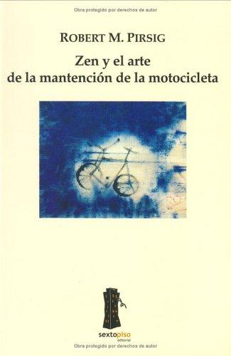 Robert M. Pirsig: Zen y el arte de la mantención de la motocicleta (Paperback, Spanish language, 2004, Editorial Sexto Piso)