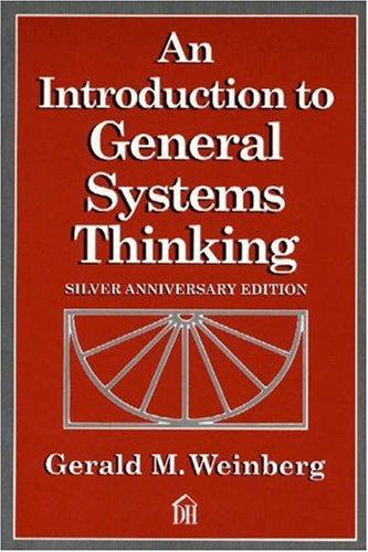 Gerald M. Weinberg: An introduction to general systems thinking (2001, Dorset House, Dorset House Publishing Company, Incorporated)