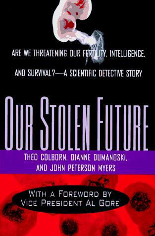 Theo Colborn: Our stolen future (1997, Penguin Group, Dutton)