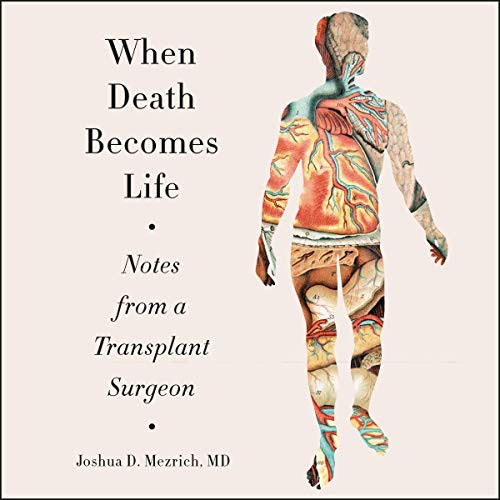 Joshua D. Mezrich: When Death Becomes Life (AudiobookFormat, Harpercollins, HarperCollins and Blackstone Audio)