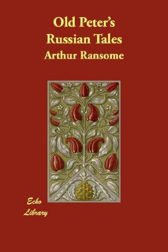 Arthur Ransome: Old Peter's Russian Tales (Paperback, 2007, Echo Library)
