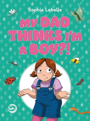 Sophie Labelle: My Dad Thinks I'm a Boy?! (EBook, 2020, Jessica Kingsley Publishers)