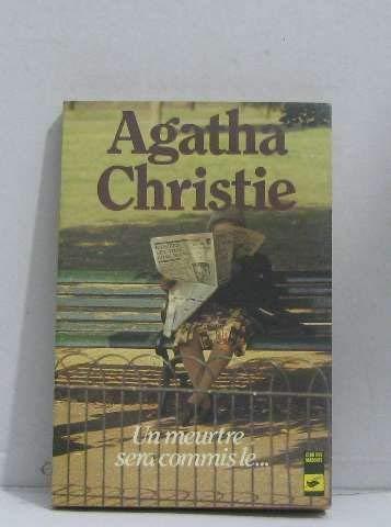 Agatha Christie: Un meurtre sera commis le-- (Paperback, French language, 1982, Librairie des Champs-Elysées)